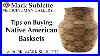 Tips On How To Buy Native American Indian Baskets From A Dealer With 25 Years Of Experience